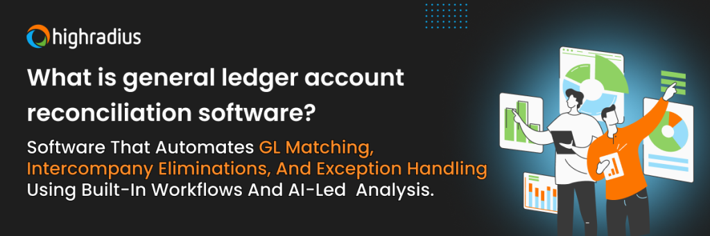 General ledger account reconciliation software automates GL matching, intercompany eliminations, and exception handling using built-in workflows and AI-driven pattern analysis.