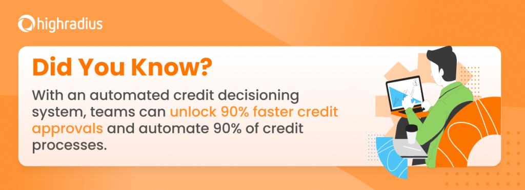 With an automated credit decision tools, teams can unlock 90% faster credit approvals and automate 90% of credit processes. 